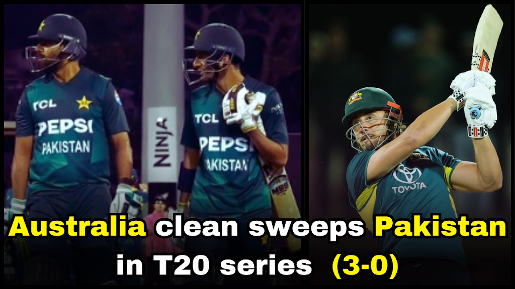 Australia Seals T20 Series with a 3-0 Whitewash Over Pakistan | ऑस्ट्रेलिया ने पाकिस्तान को टी 20 सीरीज में किया 3 - 0 से वाइट वॉश |